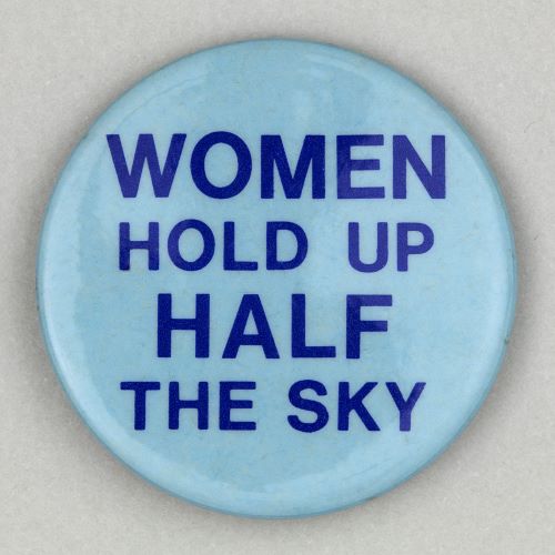 Button badge with text 'Women Hold Up Half the Sky' from the Feminist Archive South, part of Special Collections